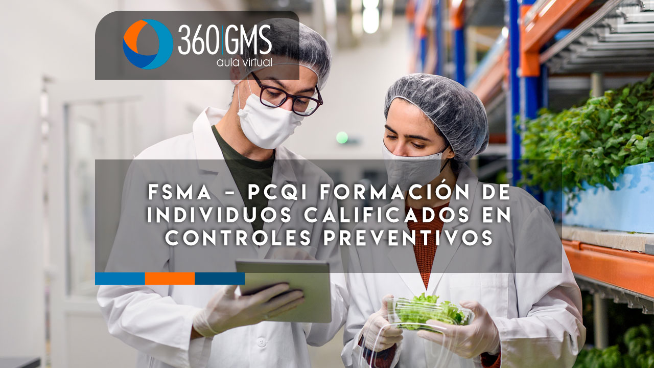 FSMA – PCQI Formación de Individuos Calificados en Controles Preventivos