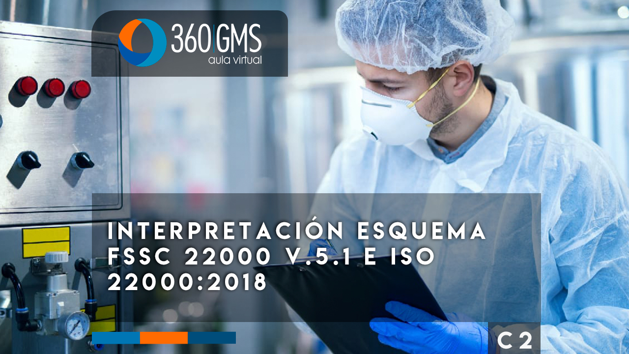 3734_C2 - Interpretación esquema FSSC 22000 v.5.1 e ISO 22000:2018